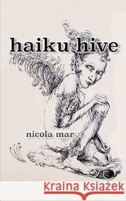 Haiku Hive Nicola Mar 9781502962812 Createspace Independent Publishing Platform