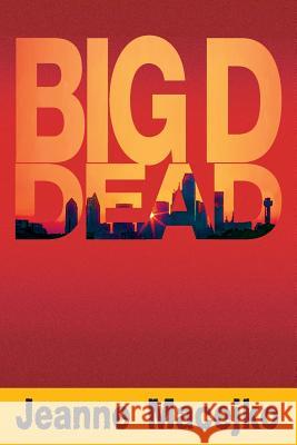 Big D Dead Jeanne Ann Macejko 9781502963819 Createspace