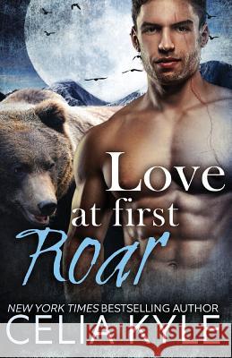 Love at First Roar Celia Kyle 9781502964472 Createspace