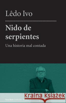 Nido de serpientes: Una historia mal contada Ivo, Ledo 9781502965103 Createspace