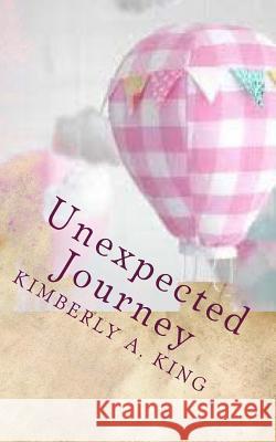 Unexpected Journey Kimberly a. King 9781502968142