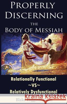 Properly Discerning the Body of Messiah Blake L. Higginbotham 9781502969071