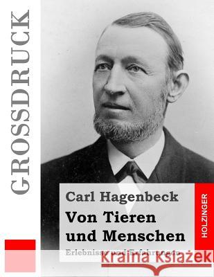Von Tieren und Menschen (Großdruck): Erlebnisse und Erfahrungen Hagenbeck, Carl 9781502970862 Createspace