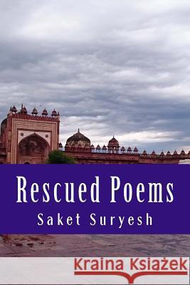 Rescued Poems: Too Close for Comfort Saket Suryesh 9781502971524 Createspace