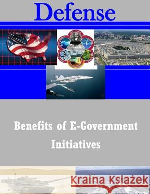 Benefits of E-Government Initiatives Executive Office of the President 9781502971999 Createspace