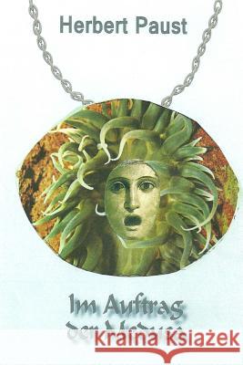 Im Auftrag der Medusa Herbert Paust 9781502972095 Createspace Independent Publishing Platform