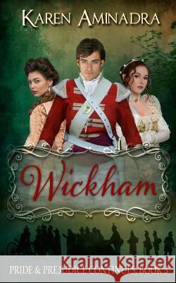 Wickham: Pride & Prejudice Continues Book 3 Karen Aminadra 9781502972262