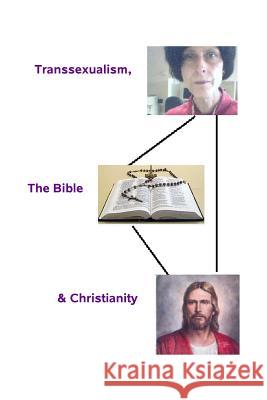 Transsexualism, the Bible and Christianity Dr Peta Trigger 9781502972316 Createspace