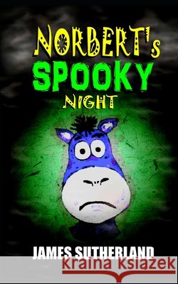 Norbert's Spooky Night James Sutherland 9781502972545