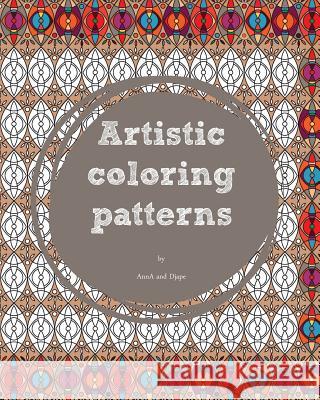 Artistic Coloring Patterns Anna                                     Djape 9781502975430 Createspace