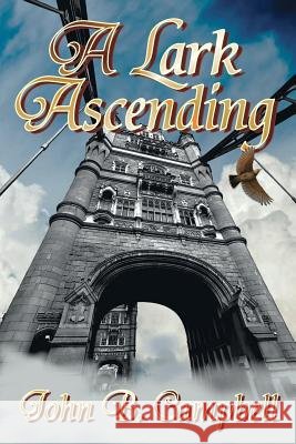 A Lark Ascending John B. Campbell 9781502977960