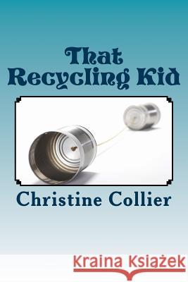 That Recycling Kid Christine Collier 9781502978424