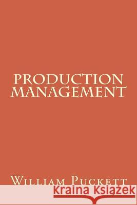 Production Management MR William R. Puckett 9781502978646 Createspace