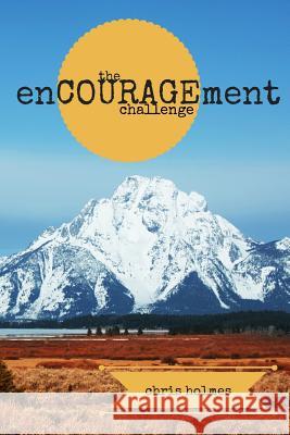 The enCOURAGEment Challenge Holmes, Chris 9781502979636