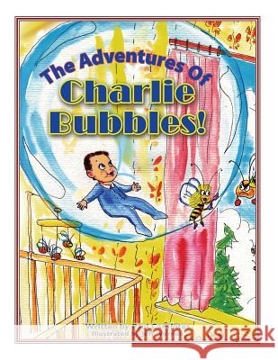 The Adventures Of Charlie Bubbles!: Charlie Bubbles Carafotes, Paul 9781502981899 Createspace