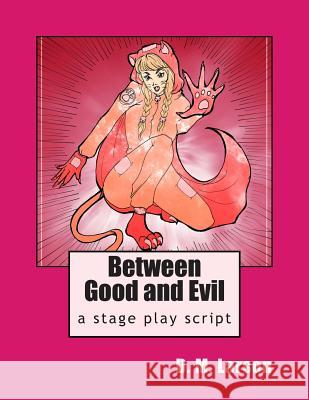 Between Good and Evil D. M. Larson 9781502982308 Createspace