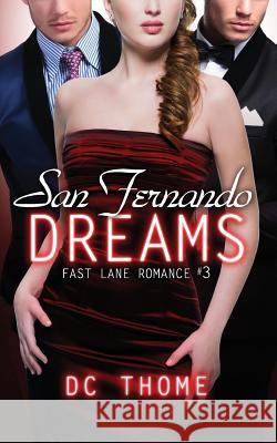 San Fernando Dreams: Fast Lane Romance #3 DC Thome 9781502982520 Createspace