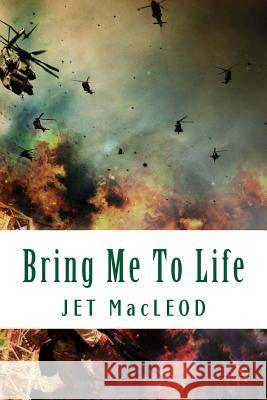 Bring Me To Life MacLeod, Jet 9781502982841 Createspace Independent Publishing Platform