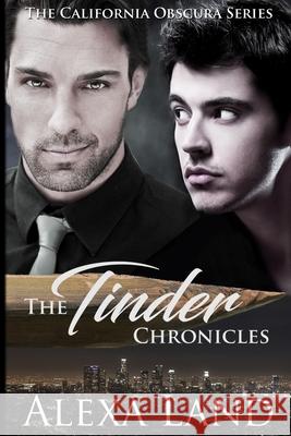 The Tinder Chronicles Alexa Land 9781502982933 Createspace Independent Publishing Platform