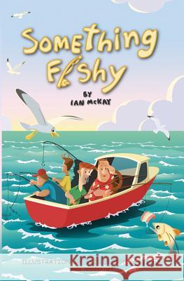 Something Fishy Ian McKay 9781502984487 Createspace