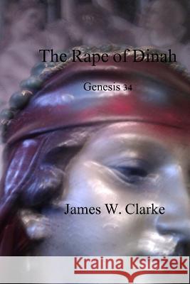 rape of dinah Clarke, James Walter 9781502984739 Createspace