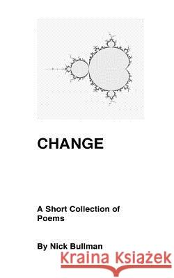 Change MR Nick Bullman 9781502984753 Createspace