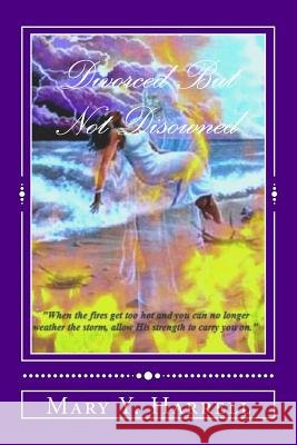Divorced But Not Disowned M. y. Harrell 9781502984869