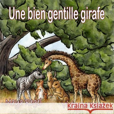 Une bien gentille girafe Regel, Maya 9781502985187