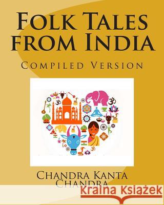 Folk Tales from India: Compiled Version Chandrakanta Chandra 9781502985590 Createspace