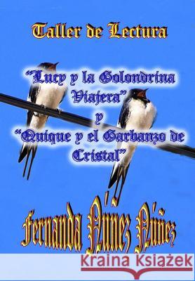 Taller de Lectura. Lucy y la Golondrina Viajera y Quique y el Garbanzo de Crista Nunez, Fernanda Nunez 9781502985699 Createspace