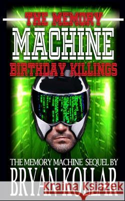 The Memory Machine Birthday Killings Bryan Kollar 9781502986474