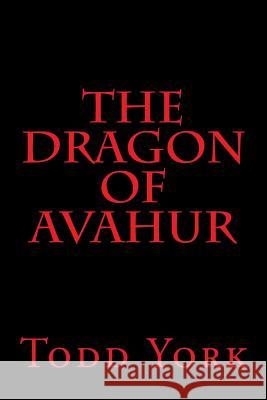 The Dragon of Avahur Todd York 9781502987105 Createspace