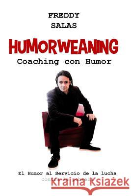 Humorweaning (Coaching con Humor): El humor al servicio de la lucha contra la pobreza Martinez, Olga 9781502988485 Createspace