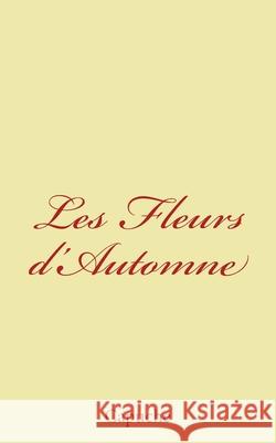 Les Fleurs d'Automne Capuche 9781502989079 Createspace Independent Publishing Platform