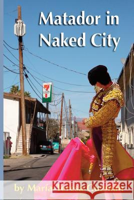 Matador in Naked City Mrs Maria T. Guzman 9781502990235