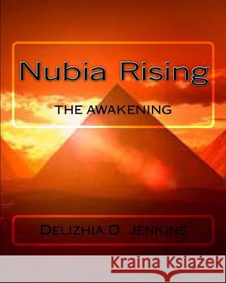 Nubia Rising: The Awakening Delizhia Denise Jenkins 9781502991935