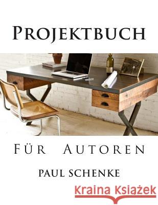 Projektbuch fuer Autoren Paul Schenke 9781502993694