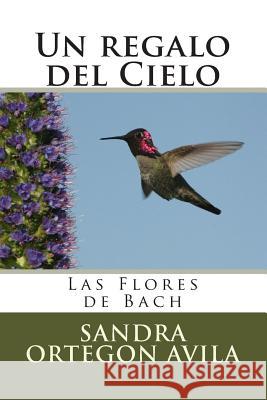 Un regalo del Cielo: Las Flores de Bach Hernandez Montana, Luis Fernando 9781502995988 Createspace