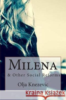 Milena: & Other Social Reforms Olja Knezevic 9781502996121 Createspace