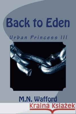 Back to Eden: Urban Princess III M. N. Wafford 9781502996480