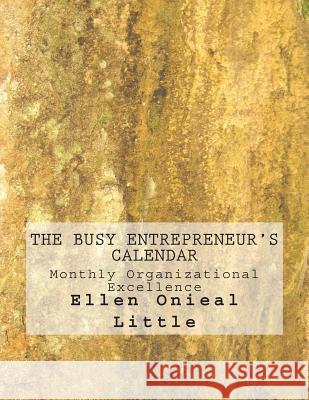 The Busy Entrepreneur's Series: Organization Ellen Onieal Little Anita J. McCalmont 9781502997517 Createspace