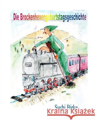 Die Brockenhexengeburtstagsgeschichte Sushi Birke Gunther Stein 9781502997609 Createspace