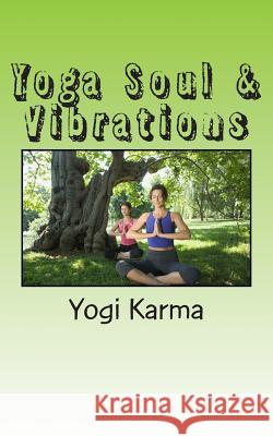 Yoga Soul & Vibrations Yogi Karma 9781502997913