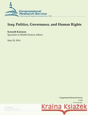 Iraq: Politics, Governance, and Human Rights Kenneth Katzman 9781502998149 Createspace