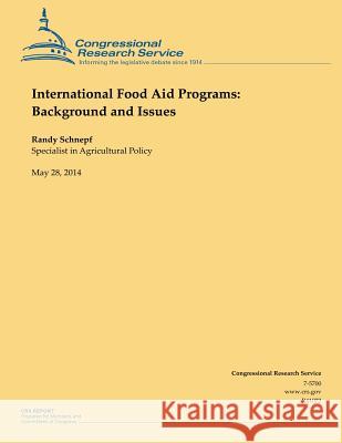 International Food Aid Programs: Background and Issues Randy Schnepf 9781502998378 Createspace