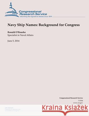 Navy Ship Names: Background for Congress Ronald O'Rourke 9781502999047 Createspace