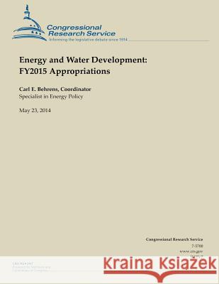 Energy and Water Development: FY2015 Appropriations Congressional Research Service 9781502999412 Createspace