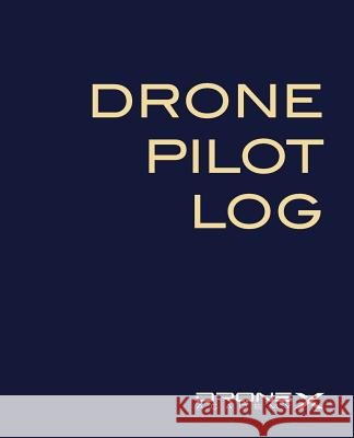 Drone Pilot Log Drone Academy X. 9781503000322
