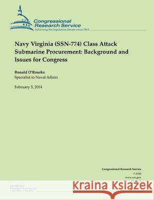 Navy Virginia (SSN-774) Class Attack Submarine Procurement: Background and Issues for Congress O'Rourke 9781503000407