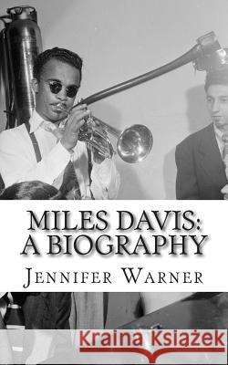 Miles Davis: A Biography Jennifer Warner Lifecaps 9781503000810